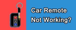 Read more about the article Car Remote Not Working?